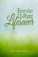 Everyday 12-Point Lifesaver: Release yourself from littleness and suffering through spirituality and self-help B096TJDCFY Book Cover