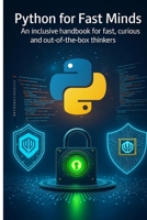 Python for Fast Minds: An inclusive handbook for fast, curious and out-of-the-box thinkers (NeuroCoding) B0FGQG3HZ9 Book Cover