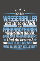 Ich Bin Wasserballer Das Ist So Einfach Wie Fahrradfahren. Abgesehen Davon, Dass Das Fahrrad brennt. Und Du Brennst. Und Alles Brennt. Weil Du In Der H�lle Bist.: Praktischer Wochenplaner / Notizbuch  1079056971 Book Cover