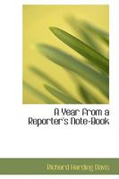 A Year from a Reporter's Note-Book 046970151X Book Cover