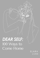 Dear Self: 100 Ways to Com Home B0FHCQX5WC Book Cover