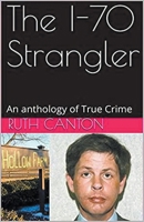 The I-70 Strangler An Anthology of True Crime B0CVJMZ3HP Book Cover