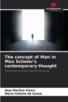 The concept of Man in Max Scheler's contemporary thought: A philosophical view of the human being B0CGZ1P2S6 Book Cover