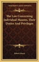 The Law Concerning Individual Masons, Their Duties And Privileges 1162842008 Book Cover