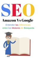 Seo: Amazon vs Google: Entender las Diferencias entre los Motores de B�squeda 1673674445 Book Cover