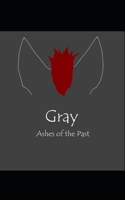 Gray: Ashes of the Past B08BW84FBR Book Cover
