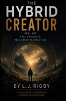 The Hybrid Creator: Real Art. Real Products. Real Creative Direction. B0H26SJ53M Book Cover