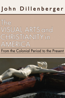 Visual Arts and Christianity in America: The Colonial Period Through the Nineteenth Century (Scholars Press Studies in the Humanities Series) 0891307346 Book Cover