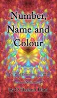 Number, Name and Colour - A Practical Demonstration of the Laws of Numerology 1944396861 Book Cover