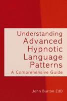 Understanding Advanced Hypnotic Language Patterns: A Comprehensive Guide 1845900324 Book Cover