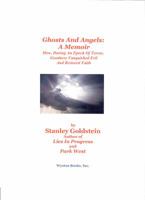 Ghosts and Angels: A Memoir/How, During an Epoch of Terror, Goodness Vanquished Evil and Restored Faith 0983232601 Book Cover