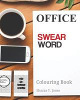Office Swear Word Colouring Book: Get Assertive and Abuse the Sh*t Out of Them! 1544196520 Book Cover