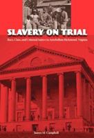 Slavery on Trial: Race, Class, and Criminal Justice in Antebellum Richmond, Virginia (New Perspectives on the History of the South) 081303566X Book Cover