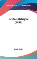 Le Bois Behague (1889) 1274824664 Book Cover