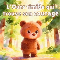 L’Ours timide qui trouve son courage: Une tendre histoire de confiance en soi, d'amitié et de bienveillance (Les aventures de Milo, Tome 1) (French Edition) B0GYFRPWMX Book Cover