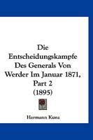 Die Entscheidungskampfe Des Generals Von Werder Im Januar 1871, Part 2 (1895) 1120453658 Book Cover