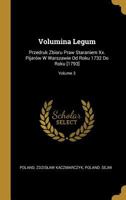 Volumina Legum: Przedruk Zbioru Praw Staraniem Xx. Pijar�w W Warszawie Od Roku 1732 Do Roku [1793]; Volume 3 0274649039 Book Cover
