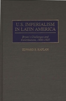 U.S. Imperialism in Latin America: Bryan's Challenges and Contributions, 1900-1920 (Contributions in Comparative Colonial Studies) 0313304890 Book Cover