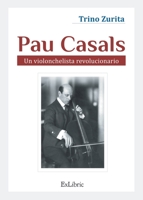 Pau Casals. Un violonchelista revolucionario 841909207X Book Cover