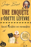 Sacré mystère au Monastère: Une enquête d'Odette Lefèvre (Cosy Mystery en Corse) (French Edition) 2494286247 Book Cover