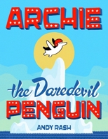 Archie the Daredevil Penguin 0451471237 Book Cover