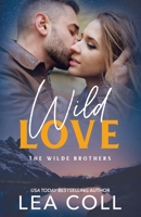 Wild Love: A Brother's Best Friend Small Town Romance (The Wilde Brothers) 1961939983 Book Cover