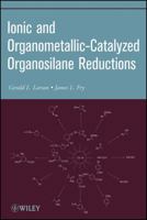 Ionic and Organometallic-Catalyzed Organosilane Reductions 0470547871 Book Cover