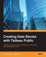 Creating Data Stories with Tableau Public 1849694761 Book Cover