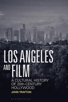 Los Angeles and Film: A Cultural History of 20th-Century Hollywood B0F9WWVW7S Book Cover