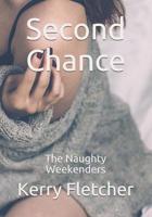 Second Chance: The Naughty Weekenders 1079426906 Book Cover