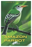 AMAZON PARROT HANDBOOK: Your Essential Guide to Raising Happy, Healthy Amazon Parrots B0DR9B6M63 Book Cover