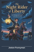 The Night Rider of Liberty: The True Story of Paul Revere – From Midnight Messenger to Revolutionary Icon B0F54B7W3B Book Cover