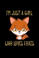 I'm Just a Girl Who Loves Foxes: Foxes Notebook | Cute Gift for Girls and Women (120 Lined Pages, 6" x 9”) 1678789518 Book Cover