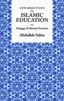 New Directions in Islamic Education: Pedagogy and Identity Formation 1847740332 Book Cover