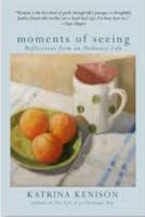 Moments of Seeing: Reflections from an Ordinary Life 1621262162 Book Cover