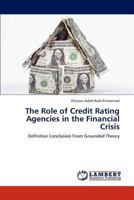 The Role of Credit Rating Agencies in the Financial Crisis 3848407418 Book Cover