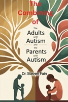 The Combining of The Mindful Guide for Adult Living with Autism and the Mindful Guide for Parents with Autistic Children B0FHNDMCHT Book Cover