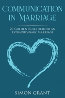 Communication in Marriage: 20 Golden Rules Behind An Extraordinary Marriage 1913597644 Book Cover