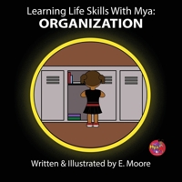 Learning Life Skills with Mya: Organization 1963424298 Book Cover