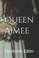 Queen Aimee B0BF34MMFK Book Cover