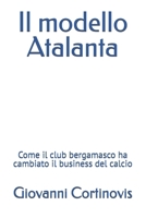 Il modello Atalanta: Come il club bergamasco ha cambiato il business del calcio (Italian Edition) B0DQ1T4G3T Book Cover