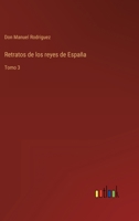 Retratos de los reyes de Espa�a: Tomo 3 3368117696 Book Cover