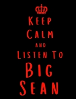 Keep Calm And Listen To Big Sean: Big Sean Notebook/ journal/ Notepad/ Diary For Fans. Men, Boys, Women, Girls And Kids | 100 Black Lined Pages | 8.5 x 11 inches | A4 167489760X Book Cover