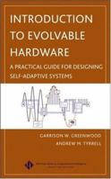 Introduction to Evolvable Hardware: A Practical Guide for Designing Self-Adaptive Systems (IEEE Press Series on Computational Intelligence) 0471719773 Book Cover