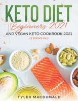 Keto Diet Beginners 2021 AND Vegan Keto Cookbook 2021: B08TFW3NT5 Book Cover