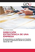 DIRECCIÓN ESTRATEGICA DE UNA EMPRESA: El pensamiento se manifiesta en el hombre de manera embrionaria desde los primeros meses de vida 6202126280 Book Cover