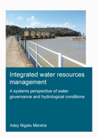 Integrated Water Resources Management: A Systems Perspective of Water Governance and Hydrological Conditions 1032138378 Book Cover