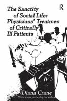 The Sanctity of Social Life: Physicians' Treatment of Critically Ill Patients 0878556486 Book Cover