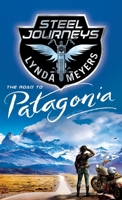 Steel Journeys: The Road To Patagonia 1733126929 Book Cover