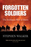 Forgotten Soldiers: The Irishmen Shot at Dawn 0717145158 Book Cover